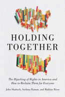 Holding Together : Why Our Rights Are Under Siege and How to Reclaim Them for Everyone-9781620977149