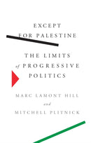 Except for Palestine : The Limits of Progressive Politics-9781620977255