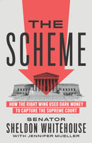 The Scheme : How the Right Wing Used Dark Money to Capture the Supreme Court-9781620977385
