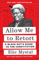 Allow Me to Retort : A Black Guy's Guide to the Constitution-9781620977637