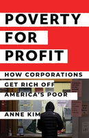 Poverty for Profit : How Corporations Get Rich off America's Poor-9781620977811