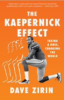 The Kaepernick Effect : Taking a Knee, Changing the World-9781620977859