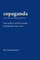 Copaganda : How Police and the Media Manipulate Our News-9781620978535