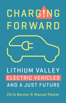 Charging Forward : Lithium Valley, Electric Vehicles, and a Just Future-9781620978740