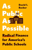 As Public as Possible : The Socialist Solution to Our Broken Schools-9781620978856