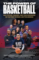 The Power of Basketball : NBA Players, Coaches, and Team Governors Talk About the Fight to Make a Better America-9781620979211