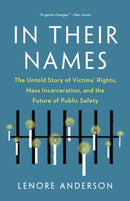 In Their Names : The Untold Story of Victims' Rights, Mass Incarceration, and the Future of Public Safety-9781620979501