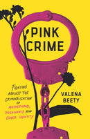 Pink Crime : Fighting Against the Criminalization of Motherhood, Pregnancy, and Queer Identity-9781620979716