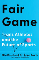 Fair Game : Trans Athletes and the Future of Sports-9781620979785
