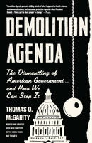 Demolition Agenda : The Dismantling American Government . . . And How We Can Stop It-9781620979860
