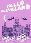 Hello Cleveland : Things You Should Know About the Most Unique City in the World-9781621060529