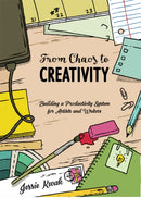 From Chaos To Creativity : Building a Productivity System for Artists and Writers-9781621061601