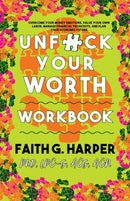 Unfuck Your Worth Workbook : Manage Your Money, Value Your Own Labor, and Stop Financial Freakouts in a Capitalist Hellscape-9781621061786