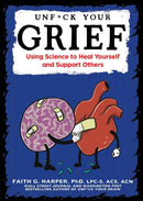 Unfuck Your Grief : Using Science to Heal Yourself and Support Others-9781621062042