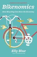 Bikenomics (2nd Edition) : How Bicycling Can Save the Economy-9781621062400