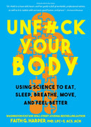 Unfuck Your Body : Using Science to Eat, Sleep, Breathe, Move, and Feel Better-9781621063285