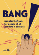 Bang! : Masturbation for People of All Genders and Abilities-9781621063858