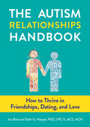The Autism Relationships Handbook : How to Thrive in Friendships, Dating, and Love-9781621066194
