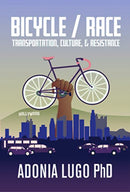 Bicycle / Race : Transportation, Culture, & Resistance-9781621067641