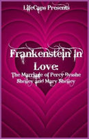 Frankenstein In Love : The Marriage of Percy Bysshe Shelley and Mary Shelley-9781621076087