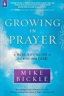 Growing in Prayer : A Definitive Guide for Talking with God-9781621360469