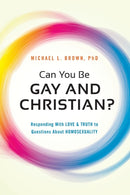 Can You be Gay and Christian? : Responding with Love and Truth to Questions About Homosexuality-9781621365938