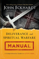 Deliverance and Spiritual Warfare Manual : A Comprehensive Guide to Living Free-9781621366256