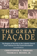 The Great Facade : The Regime of Novelty in the Catholic Church from Vatican II to the Francis Revolution-9781621381495
