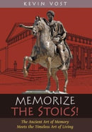 Memorize the Stoics! : The Ancient Art of Memory Meets the Timeless Art of Living-9781621388302