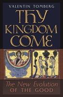 Thy Kingdom Come : The New Evolution of the Good-9781621388371