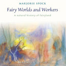 Fairy Worlds and Workers : A Natural History of Fairyland-9781621480259