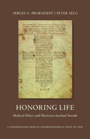 Honoring Life : Medical Ethics and Physician-Assited Suicide-9781621480532