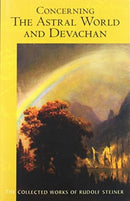 Concerning the Astral World and Devachan : (Cw 88) Volume 88-9781621481010