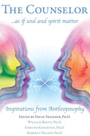 The Counselor ... as If Soul and Spirit Matter : Inspirations from Anthroposophy-9781621481270