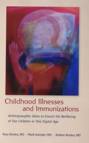 Childhood Illnesses and Immunizations : Anthroposophic Ideas to Ensure the Wellbeing of Our Children in This Digital Age-9781621482024