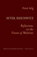 After Auschwitz : Reflections on the Future of Medicine-9781621482666