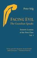 Facing Evil and the Guardian Speaks : Esoteric Lessons of the First Class-9781621483335
