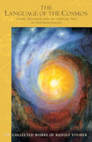 The The Language of the Cosmos : Cosmic Influences and the Spiritual Task of Northern Europe-9781621483427