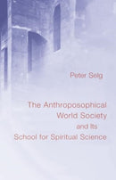 The Anthroposophical World Society : And Its School for Spiritual Science-9781621483632