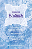 Rediscovering Fort Sanders : The American Civil War and Its Impact on Knoxville's Cultural Landscape-9781621904816