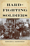 Hard-Fighting Soldiers : A History of African American Churches of Christ-9781621904908