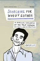 Searching for Woody Guthrie : A Personal Exploration of the Folk Singer, His Music, and His Politics-9781621905332
