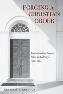 Forging a Christian Order : South Carolina Baptists, Race, and Slavery, 1696-1860-9781621907596