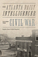 The Atlanta Daily Intelligencer Covers the Civil War-9781621908586
