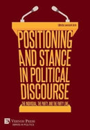Positioning and Stance in Political Discourse: The Individual, the Party, and the Party Line-9781622738854