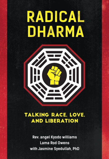Radical Dharma : Talking Race, Love, and Liberation-9781623170981