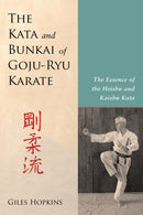 Kata and Bunkai of Goju-Ryu Karate : The Essence of the Heishu and Kaishu Kata-9781623171995