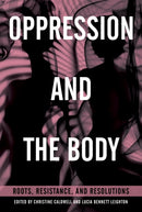 Oppression and the Body : Roots, Resistance, and Resolutions-9781623172015