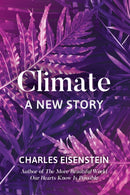Climate--A New Story-9781623172480
