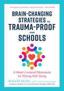 Brain-Changing Strategies to Trauma-Proof our Schools : A Heart-Centered Movement for Wiring Well-Being-9781623173265